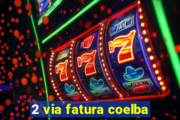 2 via fatura coelba